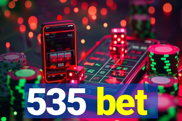 535 bet